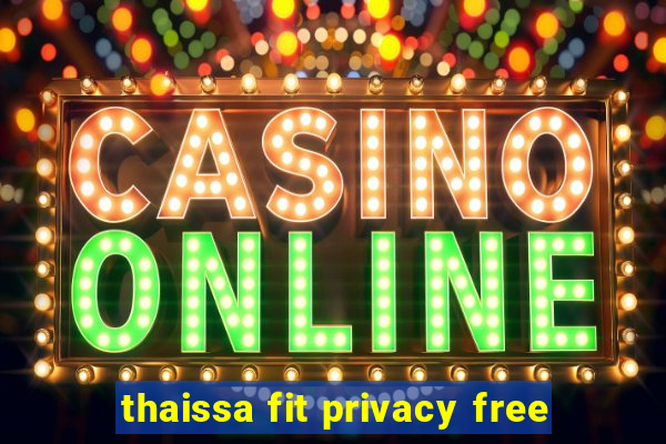 thaissa fit privacy free